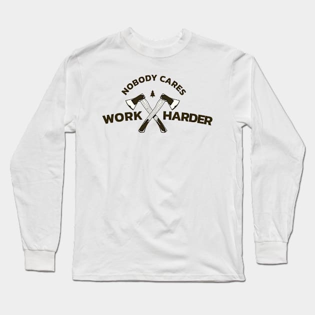 Nobody Cares Work Harder Long Sleeve T-Shirt by moslemme.id